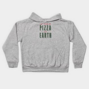 Let there be Pizza on Earth Kids Hoodie